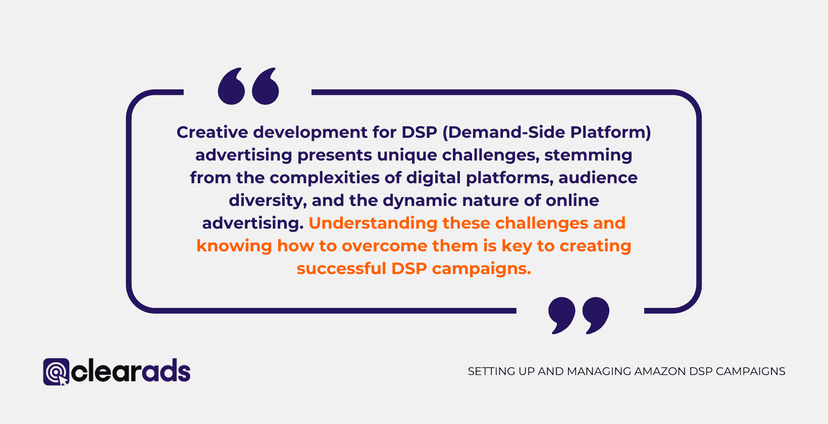 Quote discussing key challenges in DSP advertising creative development, such as adapting to diverse audiences and dynamic digital platforms. It underlines the necessity of understanding and addressing these issues for effective DSP campaign success.