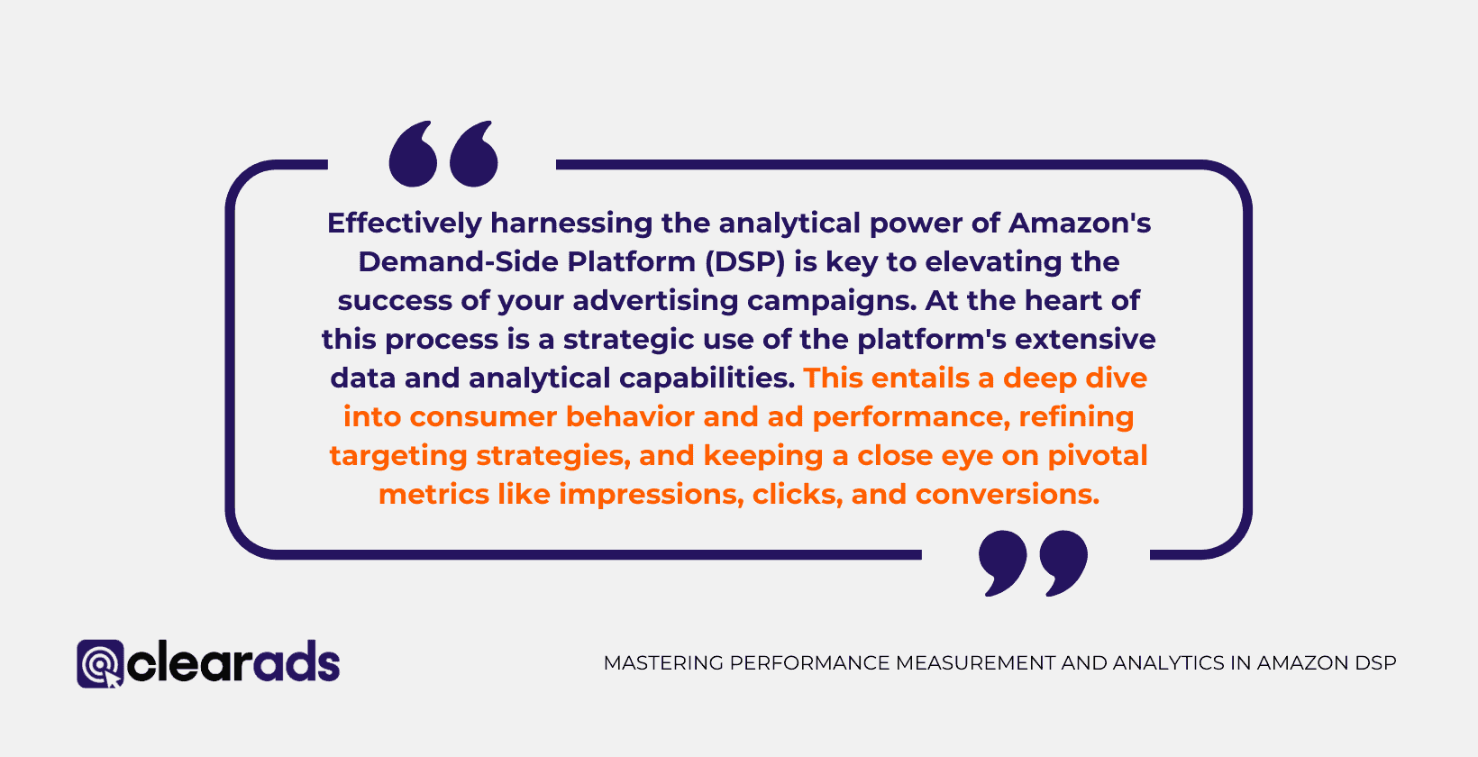 Informative quote from Clear Ads emphasizing the importance of harnessing Amazon DSP's analytical power for advertising campaign success, focusing on strategic data use, understanding consumer behavior, and monitoring key performance metrics like impressions, clicks, and conversions.