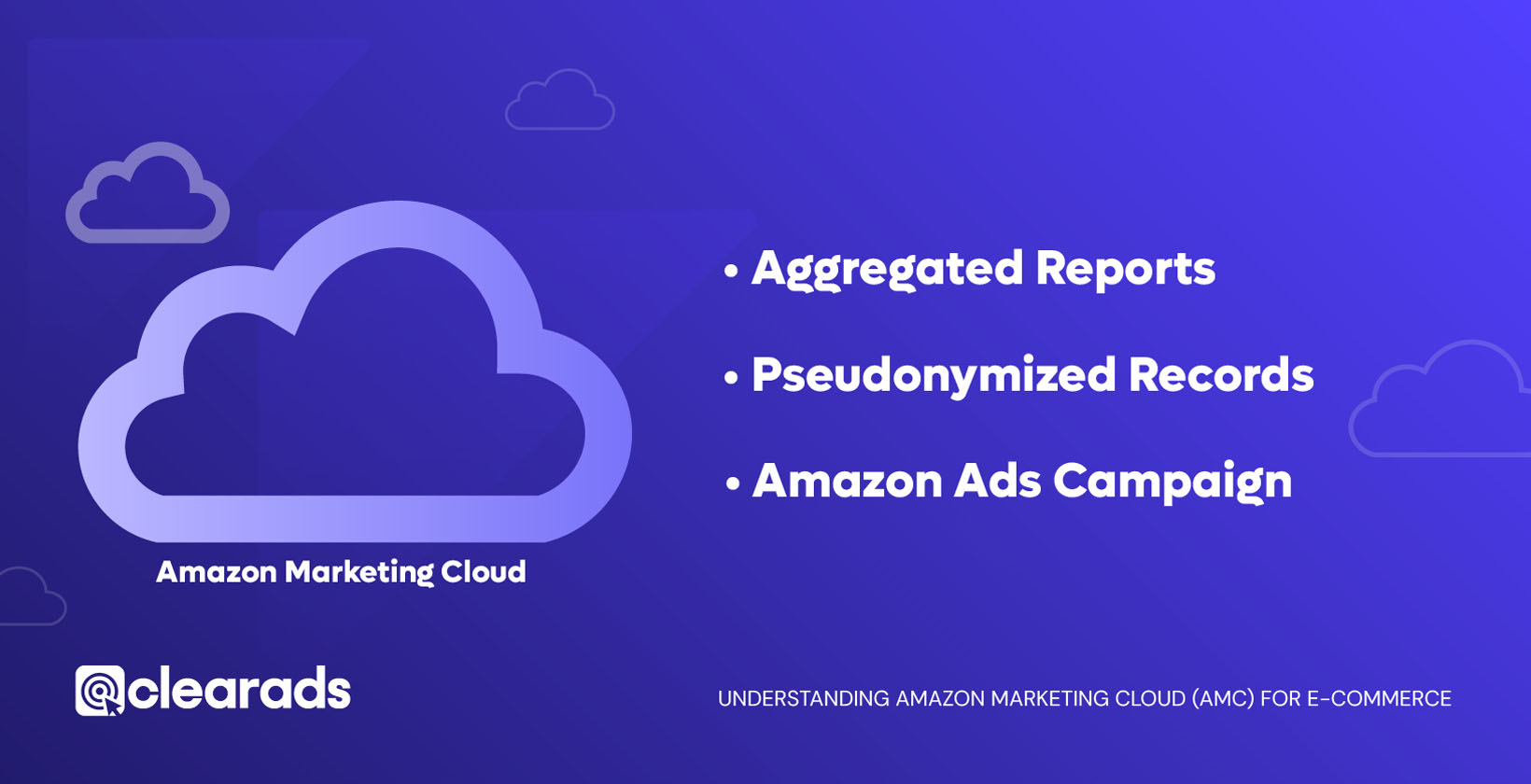 Key Features and Benefits of Amazon Marketing Cloud), Source: (Amazon Ads Academy