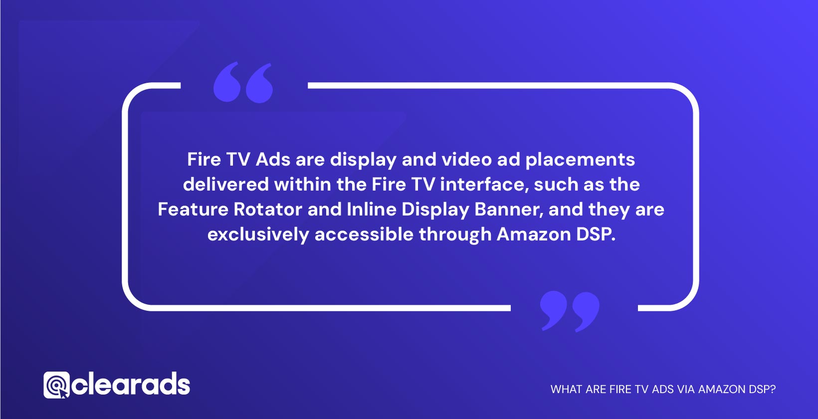 Quote explaining What Fire TV Ads via Amazon DSP is
