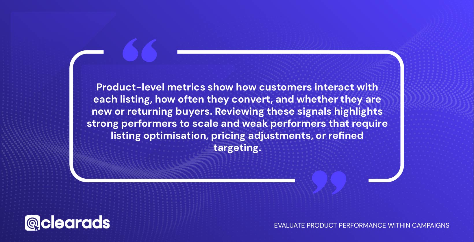 Quotation discussing how to Evaluate product performance within campaigns