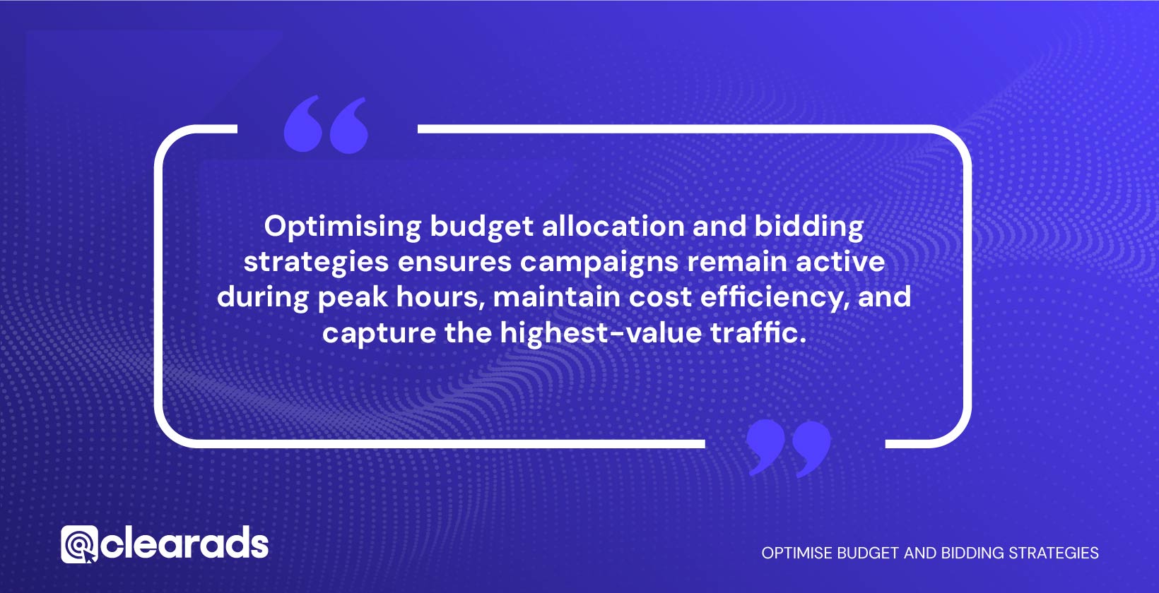 Quotation discussing Optimising budget and bidding strategies