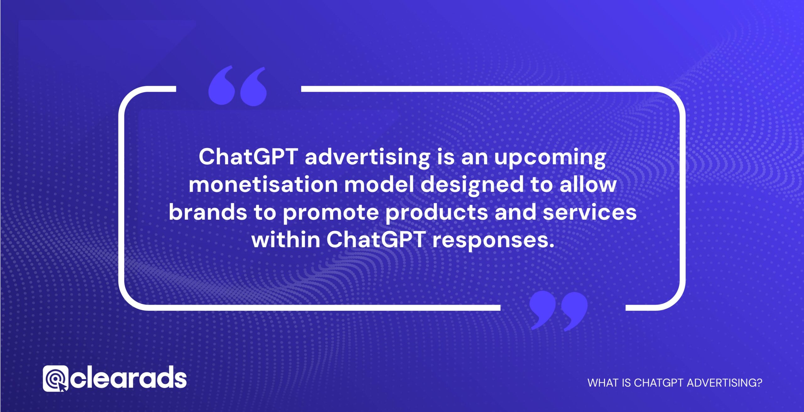 Quotation explaining what ChatGPT advertising is