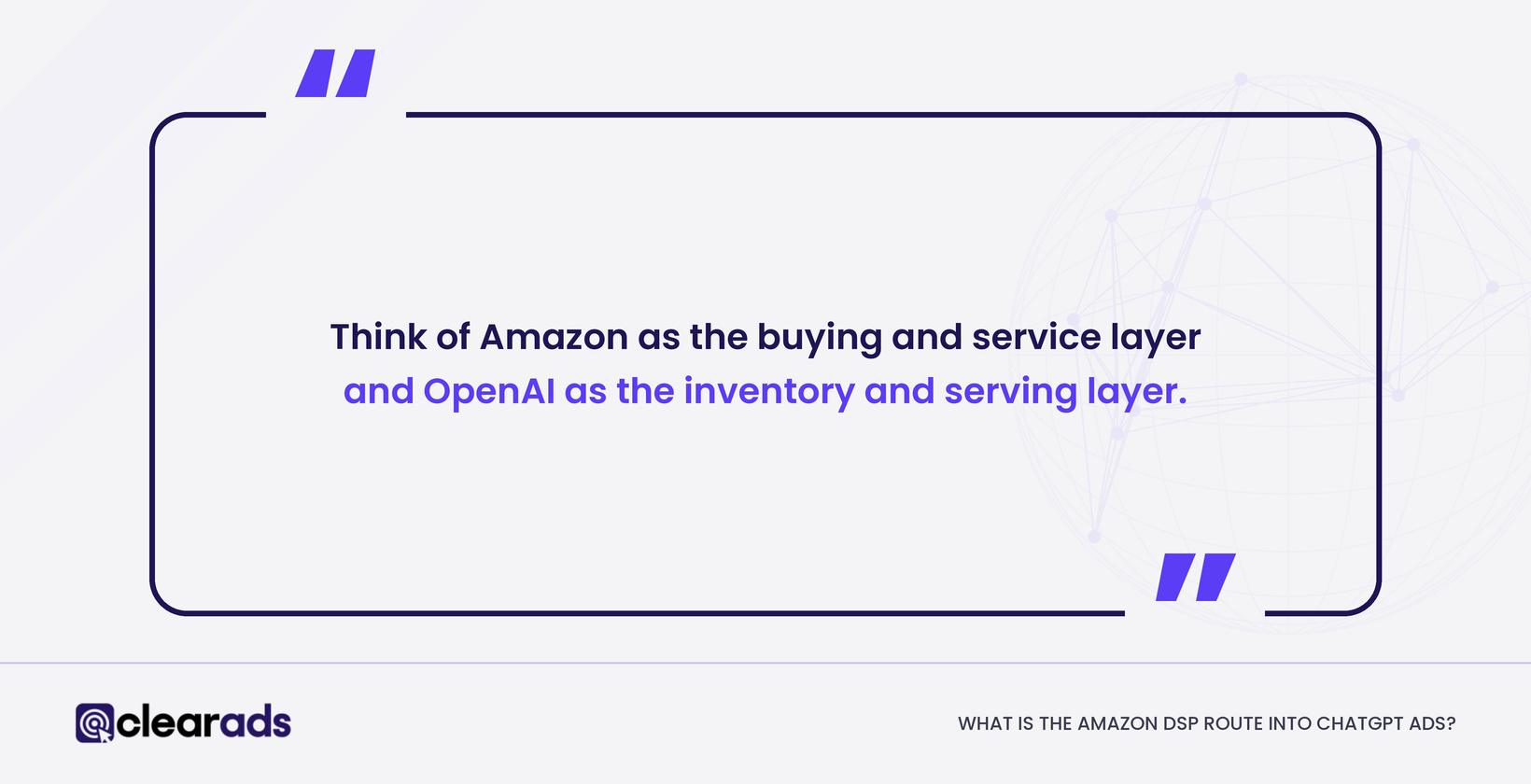 Quote: for ChatGPT ads via Amazon DSP, Amazon is the buying and service layer and OpenAI the inventory and serving layer